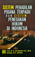 Sistem peradilan pidana terpadu dan sistem penegakan hukum di Indonesia