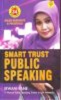 Smart trust public speaking: 34 solusi magicplus dalam berpidato dan presentasi, edisi pertama