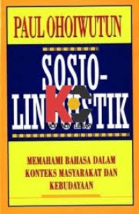 Sosiolinguistik : memahami bahasa dalam konteks masyarakat dan kebudayaan