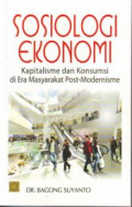 Sosiologi ekonomi: kapitalisme dan konsumsi di era masyarakat post-modernisasi