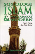 Sosiologi Islam dan masyarakat modern : teori, fakta, dan aksi sosial teori, fakta, dan aksi sosial