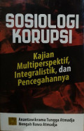 Sosiologi Korupsi: kajian multiperspektif, integralistik, dan pencegahannaya