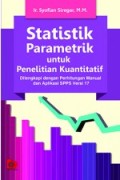 Statistika parametrik untuk penelitian kuantitatif: dilengkapi dengan perhitungan manual dan aplikasi SPSS versi 17