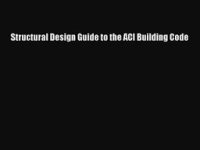 Structural design guide to the ACI building code