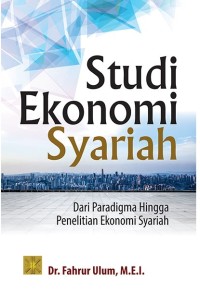 Studi ekonomi syariah dari paradigma hingga penelitian ekonomi syariah