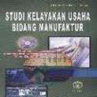 Studi kelayakan usaha bidang manufaktur