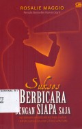 Sukses berbicara dengan siapa saja: keterampilan interpersonal dasar untuk sukses dalam situasi apapun