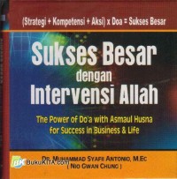 Sukses besar dengan intervensi Allah : the power of Do'a with Asma'ul Husna for business & life