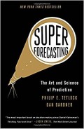 Superforecasting : the art and science of prediction