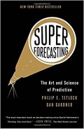 Superforecasting : the art and science of prediction