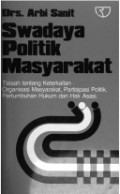 Swadaya Politik Masyarakat : Telaah tentang keterkaitan organisasi masyarakat, partisipasi politik, pertumbuhan hukum dan hak asasi