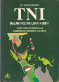 TNI dalam politik luar negeri: studi kasus penyelesaian konfrontasi Indonesia-Malaysia