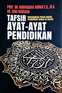 Tafsir ayat-ayat pendidikan: menyingkap pesan-pesan pendidikan dalam Al-Quran