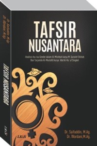 Tafsir nusantara : analisis isu-isugender dalam Al-Mishbah karya M. Quraish Shihab dan Tarjuman Al-Mustafid karya 'Abd Al-Ra'uf Singkel