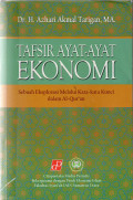 Tafsir ayat-ayat ekonomi : sebuah eksplorasi melalui kata-kata kunci dalam Al-Qur'an