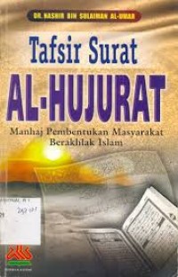 Tafsir surat Al-Hujurat: manhaj pembentukan masyarakat berakhlak Islam