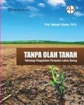 Tanpa olah tanah : teknologi pengolahan pertanian lahan kering