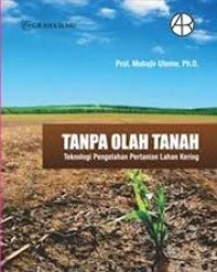 Tanpa olah tanah : teknologi pengolahan pertanian lahan kering