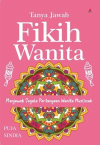 Tanya Jawab Fikih Wanita: Menjawab Segala Pertanyaan Wanita Muslimah