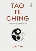 Tao Te Ching - Jalan Hidup Kebajikan Tao