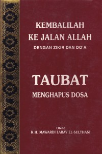 Kembalilah ke jalan Allah : dengan zikir dan do'a taubat menghapus dosa