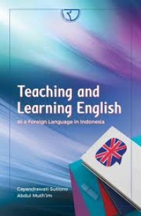 Teaching and Learning English : as a Foreign Language in Indonesia