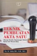 Teknik pembuatan akta satu: konsep teoritis, kewenangan notaris bentuk dan minuta akta