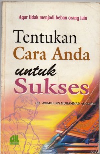 Tentukan cara anda untuk sukses : agar tidak menjadi beban orang lain