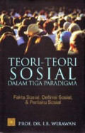 Teori-teori sosial dalam tiga paradigma: fakta sosial, definisi sosial & perilaku sosial