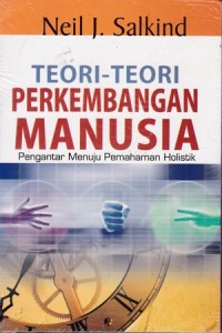 Teori-teori perkembangan manusia dan aplikasinya : pengantar menuju pemahaman holistik