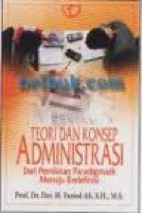 Teori dan konsep administrasi: dari pemikiran paradigmatik menuju redefenisi