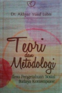 Teori dan metodologi : ilmu pengetahuan sosial budaya kontemporer