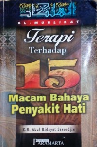 Al-Muhlikat : Terapi Terhadap 15 Macam Bahaya Penyakit Hati