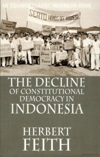 The decline of constitutional democracy in indonesia