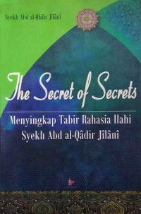 The Secret of Secrets : Menyingkap Tabir Rahasia Ilahi