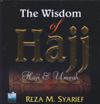 The Wisdom of Hajj : haji dan umrah