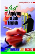 The art of applying for a job in english : seni melamar pekerjaan dalam bahasa inggris
