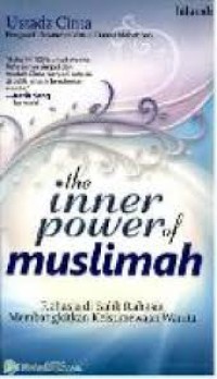 The inner power of muslimah: rahasia di balik rahasia membangkitkan keistimewaan wanita