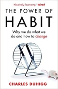 The power of habit : why we do what we do and how to change