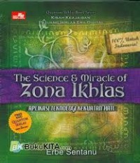 The science & miracle of zona ikhlas: Aplikasi teknologi kekuatan hati