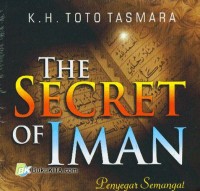 The secret of iman : penyegar semangat dan penyejuk iman