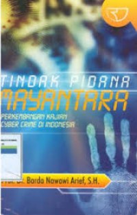 Tindak Pidana Mayantara Perkembangan Kajian Cyber Crime di Indonesia
