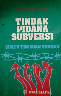 Tindak pidana subversi : suatu tinjauan yuridis