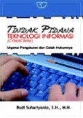 Tindak pidana teknologi informasi(cybercrime): urgensi pengaturan dan celah hukumnya
