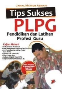 Tips sukses PLPG pendidikan dan latihan profesi guru