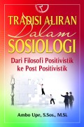 Tradisi aliran dalam sosiologi : dari filosofi positivistik ke post positivistik dari filosofi positivistik ke post positivistik