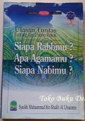 Ulasan Tuntas Tentang tiga prinsip pokok siapa rabbmu, agamamu dan nabimu