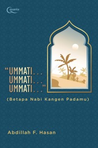 Ummati..Ummati..Ummati...( Betapa Nabi Kangen Padamu)