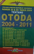 Undang-undang Republik Indonesia nomor 32 & 33 tahun 2004 tentang OTODA 2004-2011