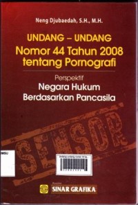 Undang-undang nomor 44 tahun 2008 tentang pornografi persfektif negara hukum berdasarkan pancasila